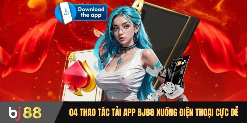 04 thao tác tải app BJ88 xuống điện thoại cực dễ