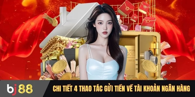 Chi tiết 4 thao tác gửi tiền về tài khoản ngân hàng