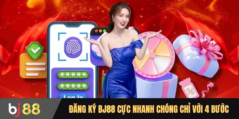 Đăng ký BJ88 cực nhanh chóng chỉ với 4 bước