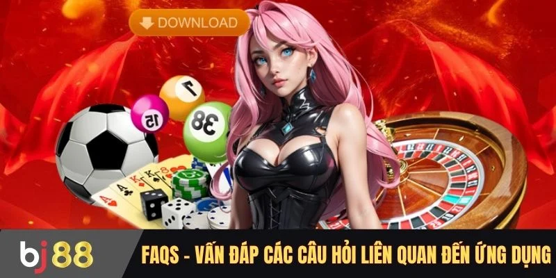 FAQs - Vấn đáp các câu hỏi liên quan đến ứng dụng